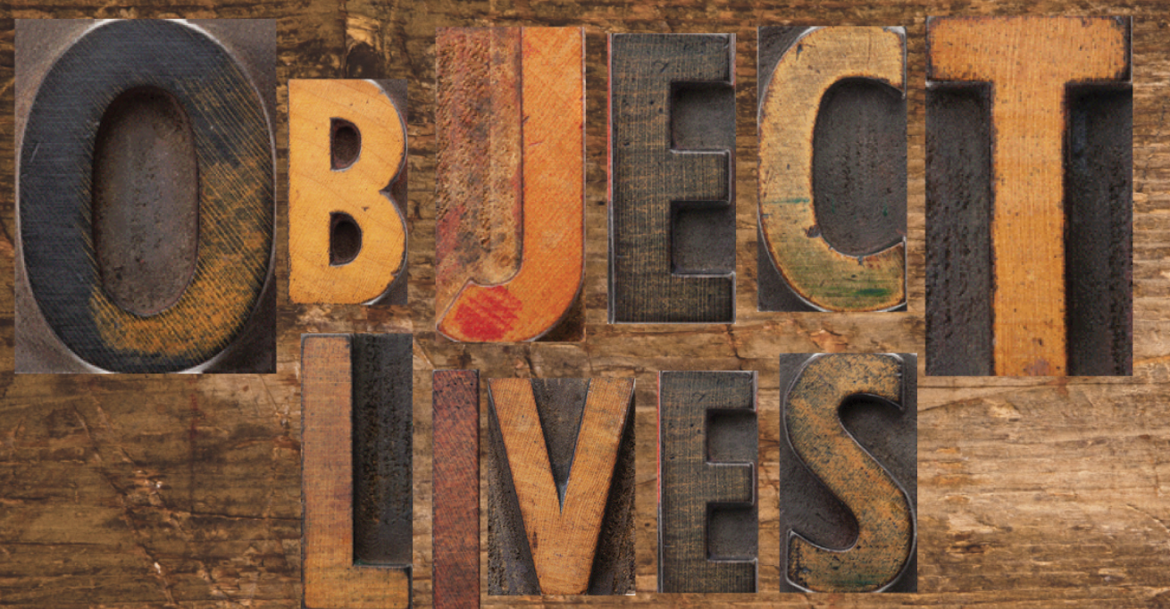 Wood cutout with the words Object Lives.