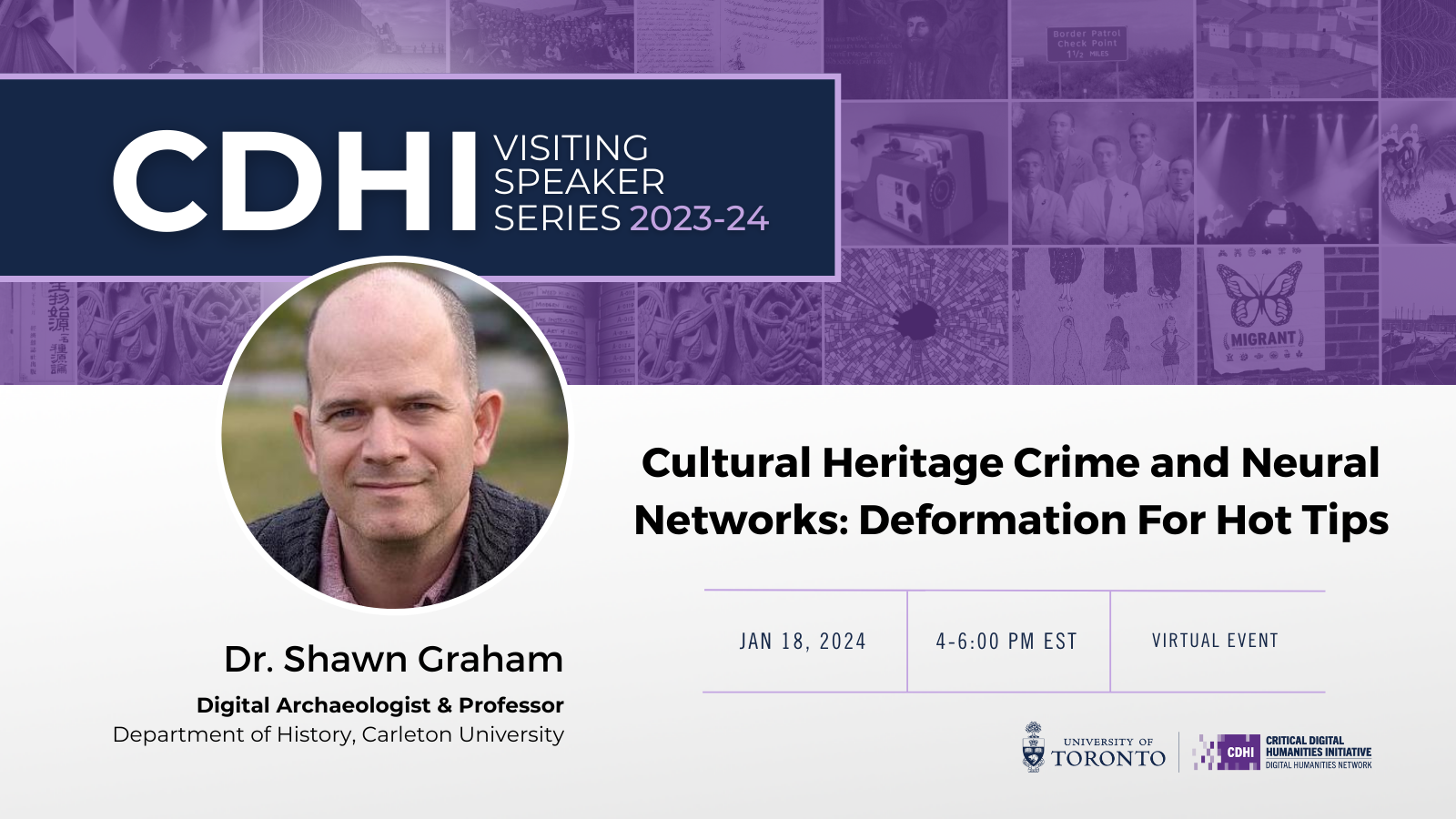 Shawn Graham, January 18, 2024, 4–6 pm. Cultural Heritage Crime and Neural Networks: Deformation for Hot Tips. Zoom Registration Link: https://utoronto.zoom.us/meeting/register/tZApfuutqTIqHtRO2O_61e7QTCszCJ4ZtAnN
