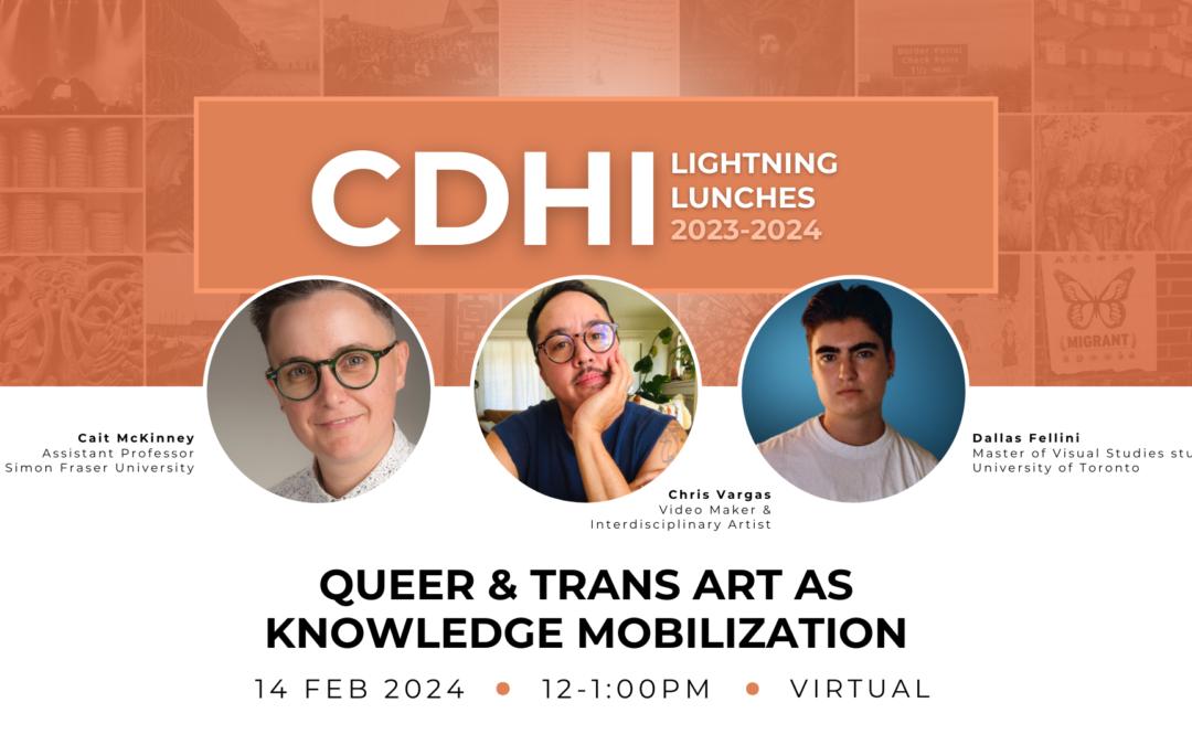CDHI Lightning Lunch: Queer & Trans Art as Knowledge Mobilization